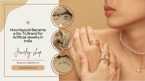 How Kayzuki Became a Go-To Brand for Artificial Jewelry in India
